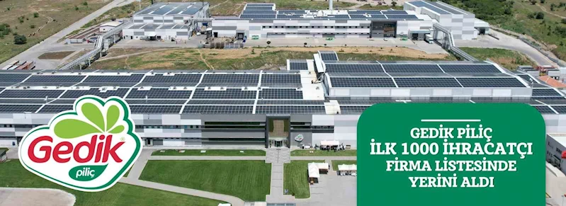 Gedik Piliç ‘İlk 1000 İhracatçı Firma’ listesinde yerini aldı
